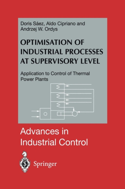 Optimisation of Industrial Processes at Supervisory Level : Application to Control of Thermal Power Plants, Paperback / softback Book