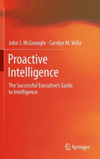 Proactive Intelligence : The Successful Executive's Guide to Intelligence, PDF eBook