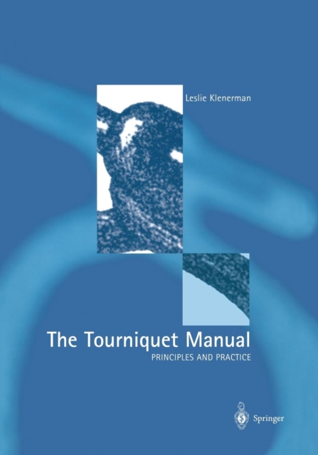 The Tourniquet Manual - Principles and Practice, Paperback / softback Book