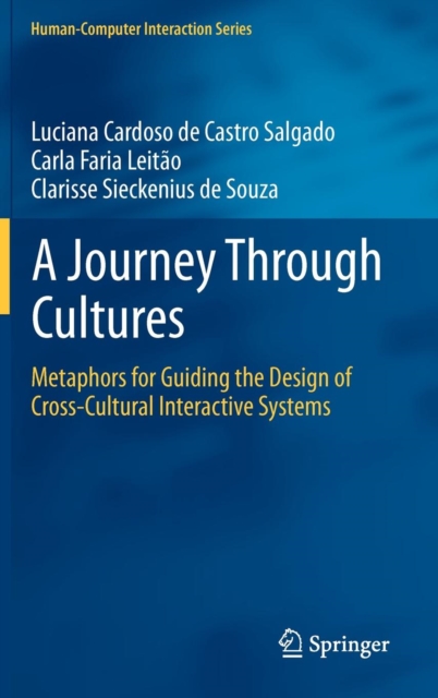 A Journey Through Cultures : Metaphors for Guiding the Design of Cross-Cultural Interactive Systems, Hardback Book