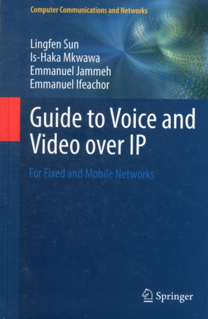 Guide to Voice and Video Over IP : For Fixed and Mobile Networks, Hardback Book