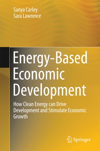 Energy-Based Economic Development : How Clean Energy can Drive Development and Stimulate Economic Growth, PDF eBook