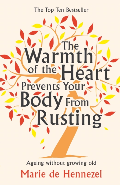 The Warmth of the Heart Prevents Your Body from Rusting : Ageing without growing old, EPUB eBook