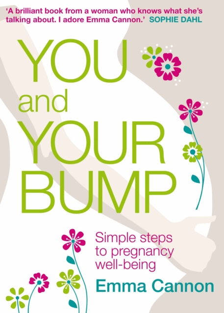 You and Your Bump : Simple steps to pregnancy wellbeing, EPUB eBook