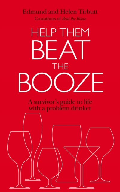 Help Them Beat The Booze : How to survive life with a problem drinker, EPUB eBook