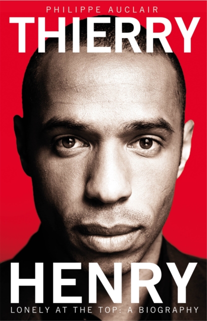 Thierry Henry : Lonely at the Top, Paperback / softback Book