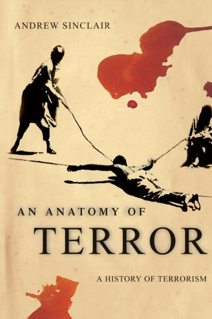 An Anatomy of Terror : A History of Terrorism, Paperback / softback Book