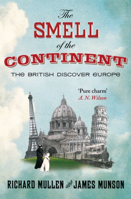 The Smell of the Continent : The British Discover Europe, Paperback Book