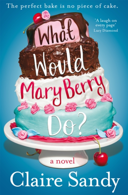 What Would Mary Berry Do?, Paperback / softback Book