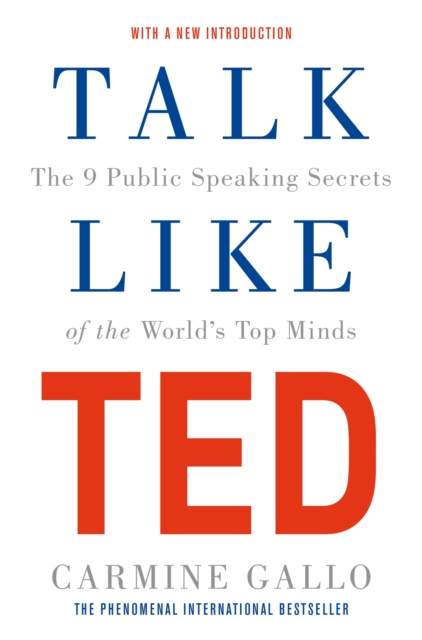 Talk Like TED : The 9 Public Speaking Secrets of the World's Top Minds, EPUB eBook