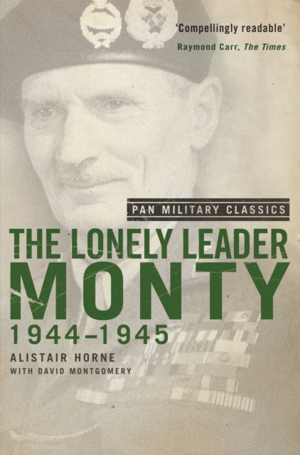 The Lonely Leader : Monty 1944-45 (Pan Military Classic Series), Paperback / softback Book