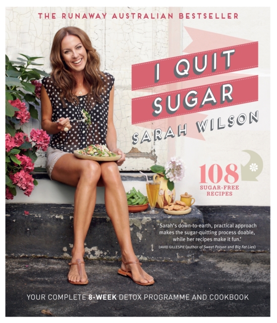 I Quit Sugar : Your Complete 8-Week Detox Program and Cookbook, Paperback / softback Book