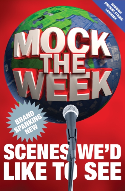 Mock the Week: Brand Spanking New Scenes We'd Like to See, Hardback Book