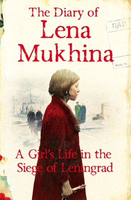 The Diary of Lena Mukhina : A Girl's Life in the Siege of Leningrad, Paperback / softback Book