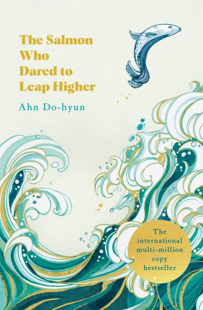 The Salmon Who Dared to Leap Higher : The Korean Multi-Million Copy Bestseller, EPUB eBook