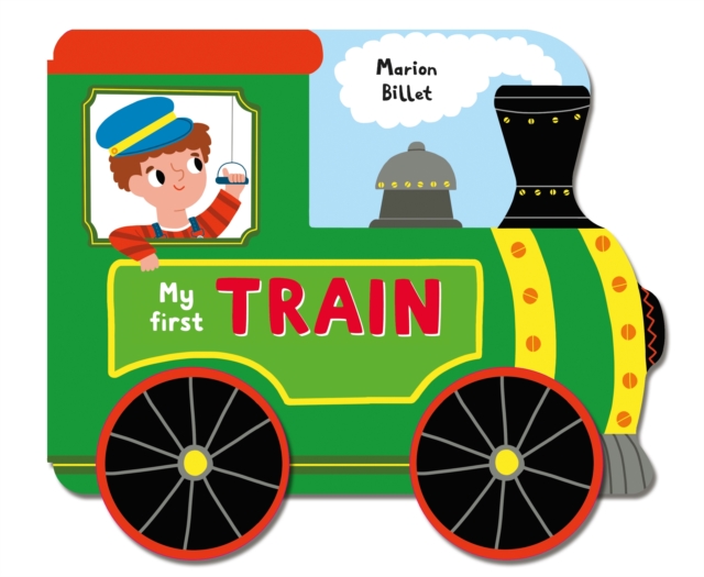 Whizzy Wheels: My First Train, Board book Book