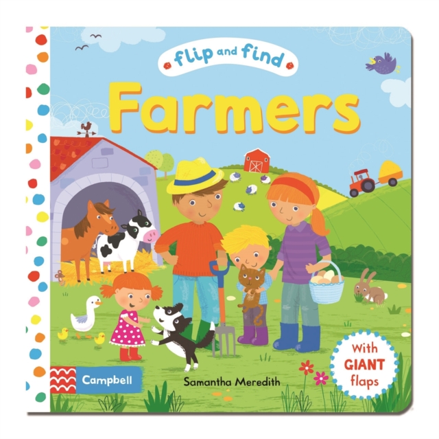 Flip and Find Farmers : a guess who/where flap book about farmers and their animals, Board book Book