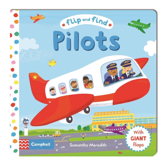 Flip and Find Pilots : a guess who/where flap book about a pilot, Board book Book