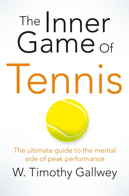 The Inner Game of Tennis : One of Bill Gates All-Time Favourite Books, Paperback / softback Book