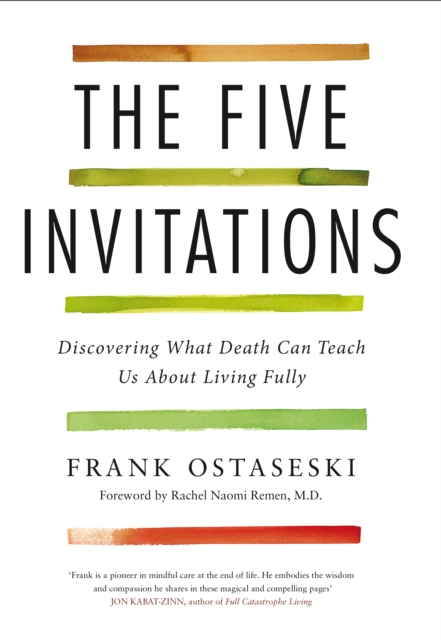 The Five Invitations : Discovering What Death Can Teach Us About Living Fully, EPUB eBook