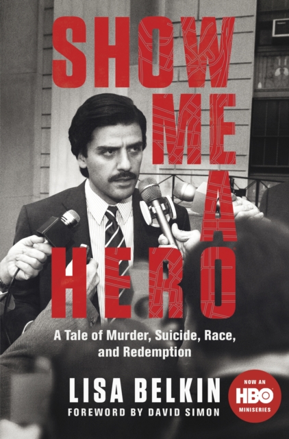 Show Me a Hero : A Tale of Murder, Suicide, Race, and Redemption, EPUB eBook