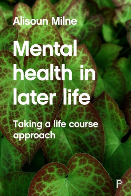 Mental Health in Later Life : Taking a Life Course Approach, PDF eBook