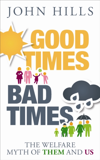 Good Times, Bad Times : The Welfare Myth of Them and Us, Paperback / softback Book
