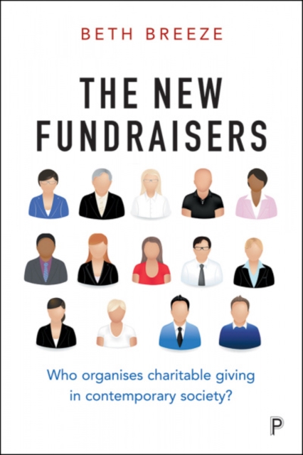 The New Fundraisers : Who Organises Charitable Giving in Contemporary Society?, Paperback / softback Book