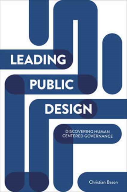 Leading Public Design : Discovering Human-Centred Governance, Paperback / softback Book