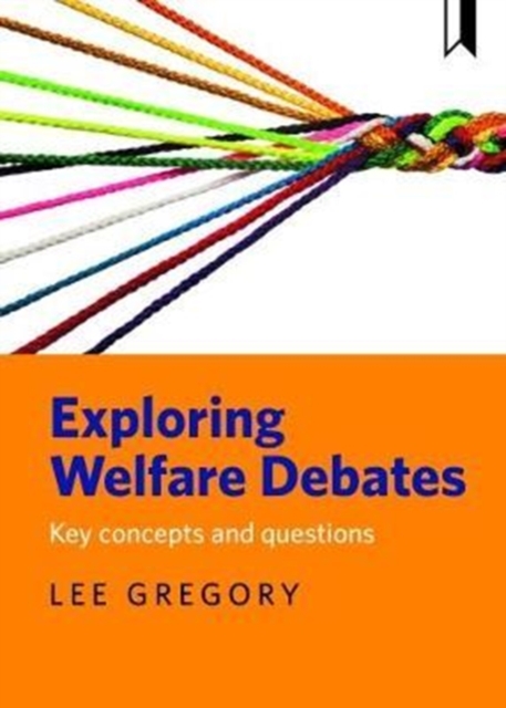 Exploring welfare debates : Key concepts and questions, Paperback / softback Book