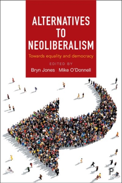 Alternatives to Neoliberalism : Towards Equality and Democracy, Hardback Book