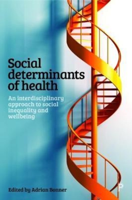 Social Determinants of Health : An Interdisciplinary Approach to Social Inequality and Wellbeing, Paperback / softback Book