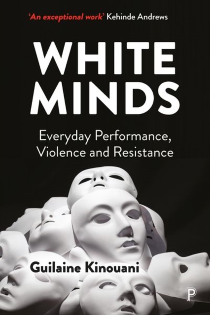 White Minds : Everyday Performance, Violence and Resistance, Paperback / softback Book