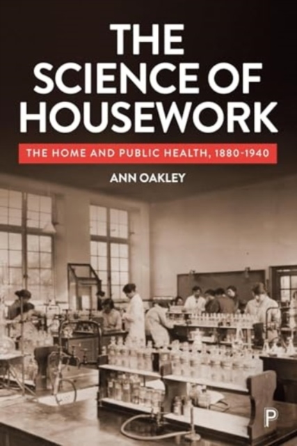 The Science of Housework : The Home and Public Health, 1880-1940, Paperback / softback Book
