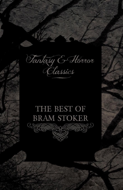 The Best of Bram Stoker - Short Stories From the Master of Macabre (Fantasy and Horror Classics), Paperback / softback Book