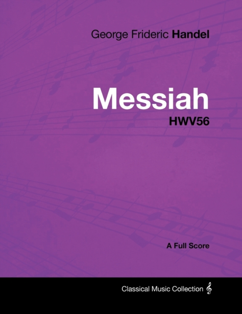 George Frideric Handel - Messiah - HWV56 - A Full Score, Paperback / softback Book