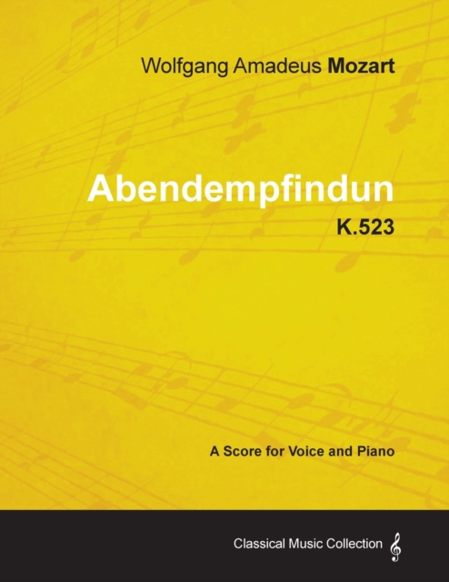 Wolfgang Amadeus Mozart - Abendempfindung - K.523 - A Score for Voice and Piano, Paperback / softback Book
