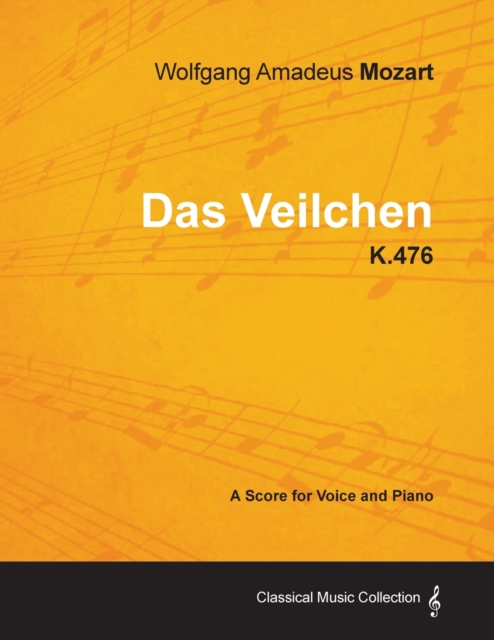 Wolfgang Amadeus Mozart - Das Veilchen - K.476 - A Score for Voice and Piano, Paperback / softback Book