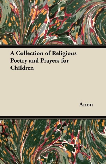 A Collection of Religious Poetry and Prayers for Children, Paperback / softback Book