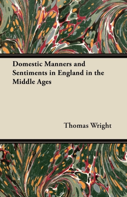 Domestic Manners and Sentiments in England in the Middle Ages, Paperback / softback Book