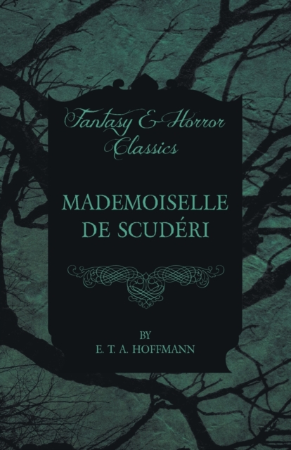 Mademoiselle De Scuderi (Fantasy and Horror Classics), Paperback / softback Book