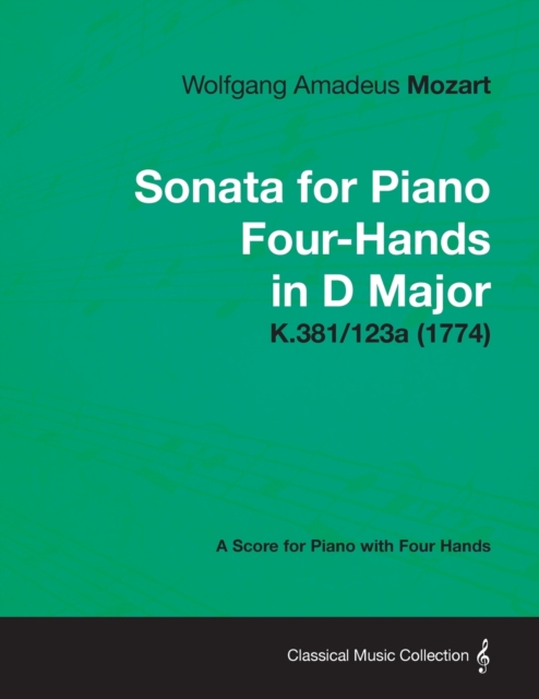 Sonata for Piano Four-Hands in D Major - A Score for Piano with Four Hands K.381/123a (1774), Paperback / softback Book