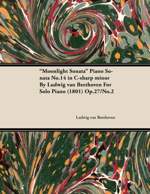Moonlight Sonata - Piano Sonata No. 14 in C-Sharp Minor - Op. 27/No. 2 - For Solo Piano : With a Biography by Joseph Otten, EPUB eBook