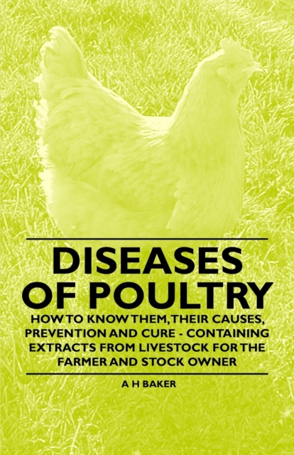 Diseases of Poultry - How to Know Them, Their Causes, Prevention and Cure - Containing Extracts from Livestock for the Farmer and Stock Owner, EPUB eBook