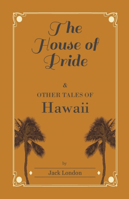 The House of Pride, and Other Tales of Hawaii, EPUB eBook