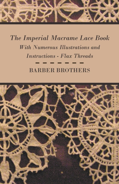 The Imperial Macrame Lace Book - With Numerous Illustrations and Instructions - Flax Threads, EPUB eBook