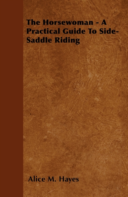 The Horsewoman - A Practical Guide To Side-Saddle Riding, EPUB eBook