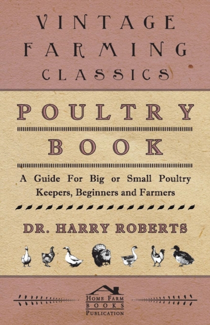 Poultry Book - A Guide for Big or Small Poultry Keepers, Beginners and Farmers, EPUB eBook