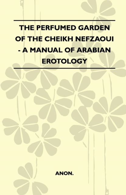 The Perfumed Garden Of The Cheikh Nefzaoui - A Manual Of Arabian Erotology, EPUB eBook