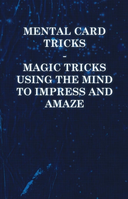 Mental Card Tricks - Magic Tricks Using the Mind to Impress and Amaze, EPUB eBook